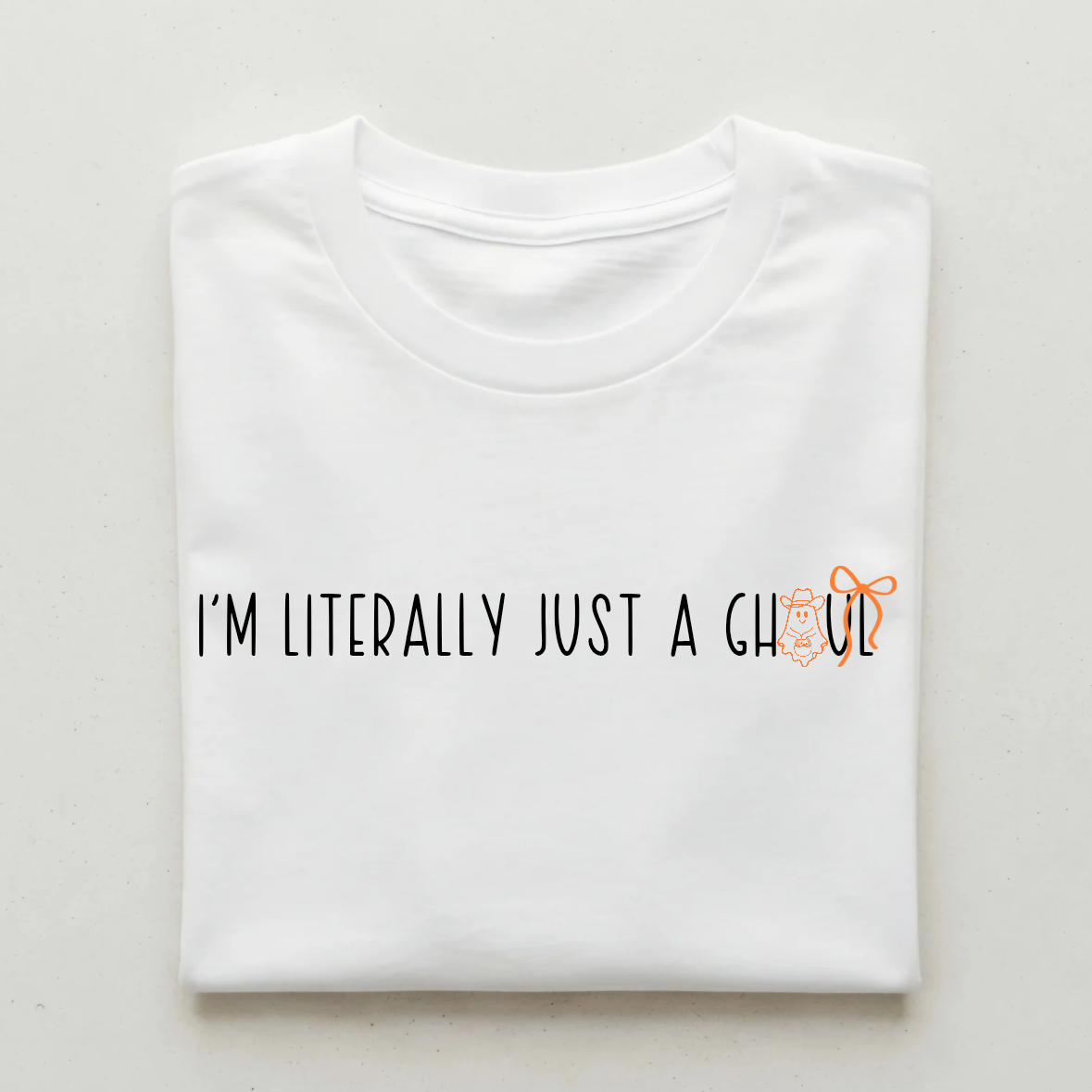 I’m Literally Just a ghoul – ORANGE Halloween T-Shirt